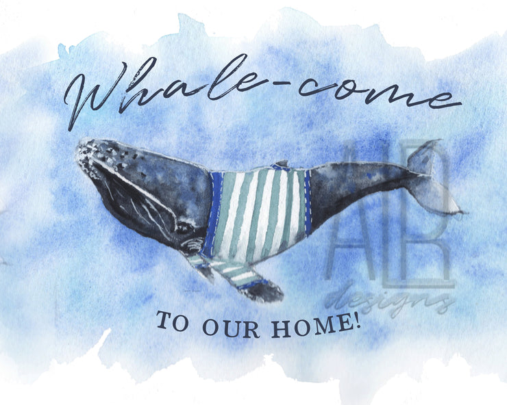 Whale-come to our home!  8x10 & 5x7 Print, art print,  wall art, coastal home decor,  nautical art,  whale art, funny wall art, welcome sign