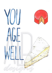 You Age Well! Birthday card for cheese lovers! Folded 5x7 in blank greeting card, funny birthday card, card for mom, card for friend