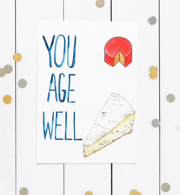 You Age Well! Birthday card for cheese lovers! Folded 5x7 in blank greeting card, funny birthday card, card for mom, card for friend